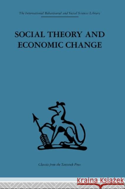 Social Theory and Economic Change Tom Burns S. B. Saul 9780415264952 Routledge
