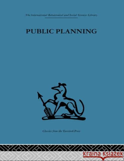 Public Planning : The inter-corporate dimension J. K. Friend J. M. Power C. J. L. Yewlett 9780415264990 Routledge