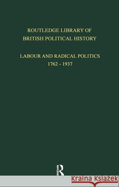 Routledge Library of British Political History: Volume 3: Labour and Radical Politics 1762-1937 Maccoby, S. 9780415265737 Routledge