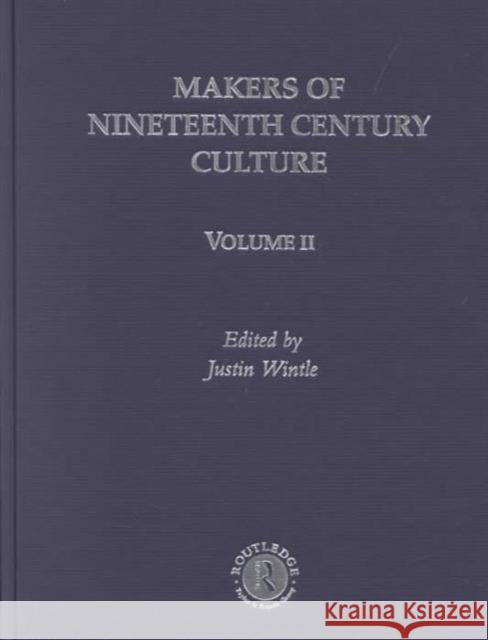 Makers of Nineteenth Century Culture Justin Wintle 9780415265843 Routledge