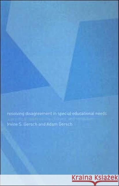 Resolving Disagreement in Special Educational Needs: A Practical Guide to Conciliation and Mediation Nfa, Adam Gersch 9780415266130