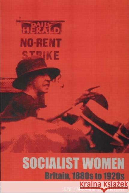 Socialist Women: Britain, 1880s to 1920s Hannam, June 9780415266390