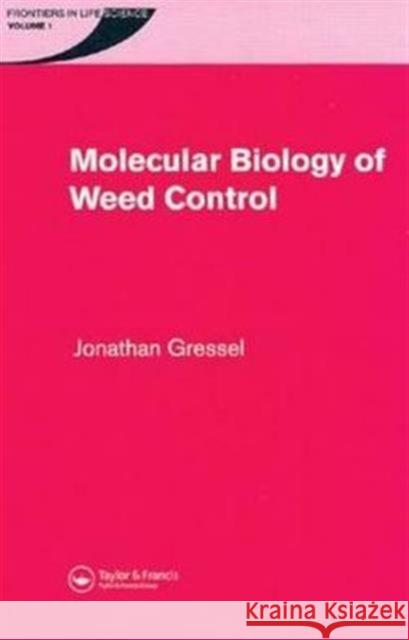 Molecular Biology of Weed Control Jonathan Gressel 9780415266420 CRC Press