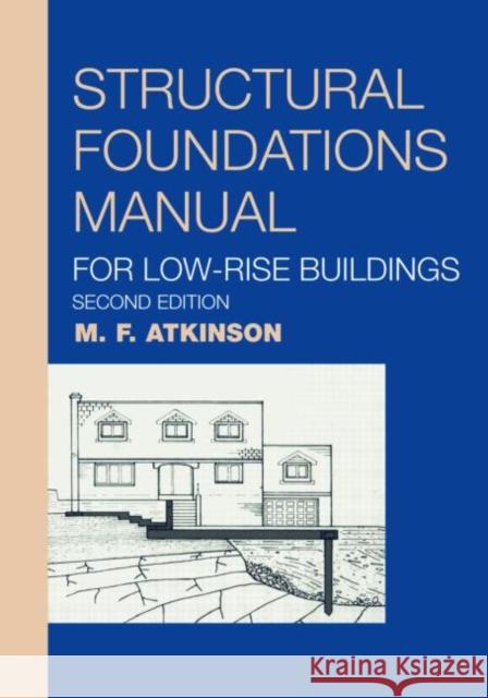 Structural Foundations Manual for Low-Rise Buildings M F Atkinson 9780415266437 0