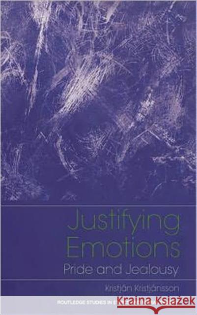 Justifying Emotions: Pride and Jealousy Kristjansson, Kristjan 9780415266673