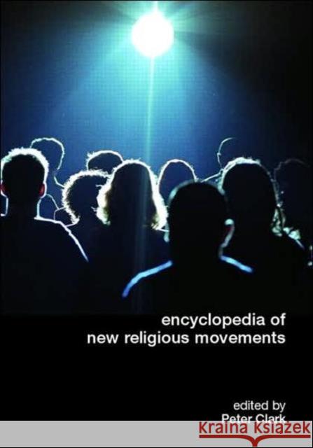 Encyclopedia of New Religious Movements Peter B. Clarke 9780415267076 Routledge