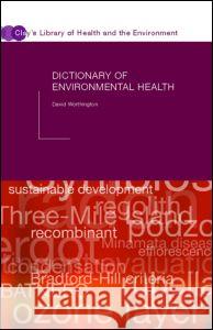 Dictionary of Environmental Health David Worthington D. Worthington Worthington Dav 9780415267243 Taylor & Francis