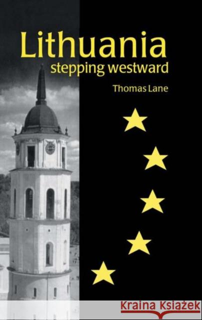 Lithuania : Stepping Westward Thomas Lane Lane Thomas 9780415267311 Routledge