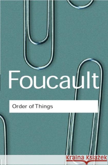 The Order of Things: An Archaeology of the Human Sciences Foucault, Michel 9780415267366 Routledge