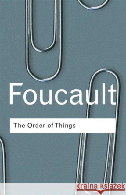 The Order of Things: An Archaeology of the Human Sciences Foucault, Michel 9780415267373 Taylor & Francis Ltd