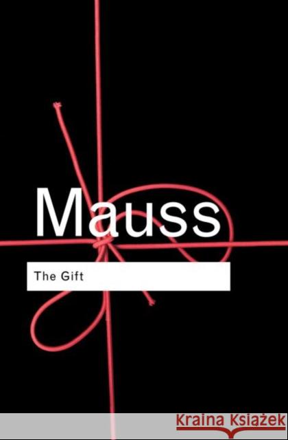 The Gift : The Form and Reason for Exchange in Archaic Societies Marcel Mauss Marcel Mauss Mary Douglas 9780415267489 Taylor & Francis