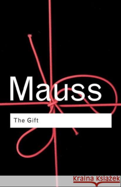 The Gift: The Form and Reason for Exchange in Archaic Societies Mauss, Marcel 9780415267496 0
