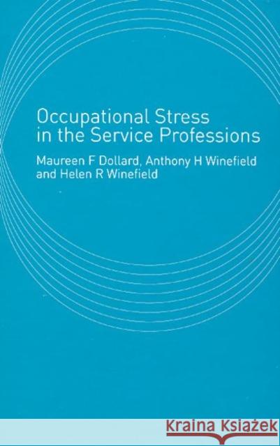 Occupational Stress in the Service Professions Maureen F. Dollard Helen R. Winefield Anthony H. Winefield 9780415267601 CRC