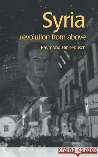 Syria: Revolution from Above Hinnebusch, Raymond 9780415267793 Routledge