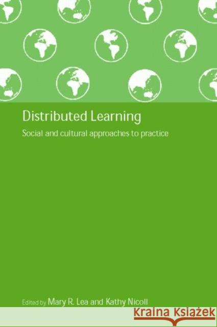 Distributed Learning: Social and Cultural Approaches to Practice Lea, Mary R. 9780415268097 Routledge/Falmer