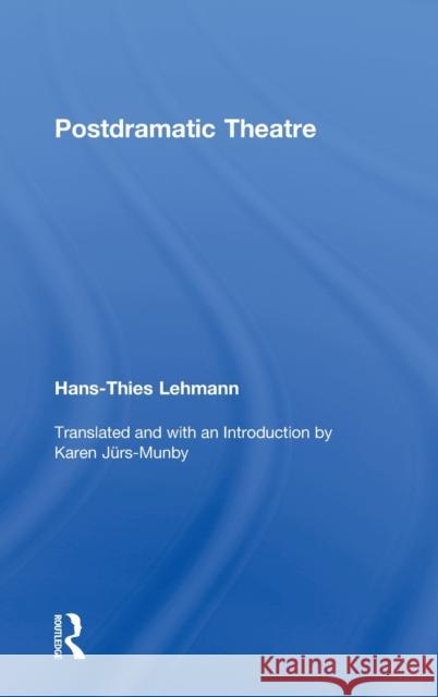 Postdramatic Theatre Hans-Thies Lehmann Karen Jurs-Munby 9780415268127 Routledge