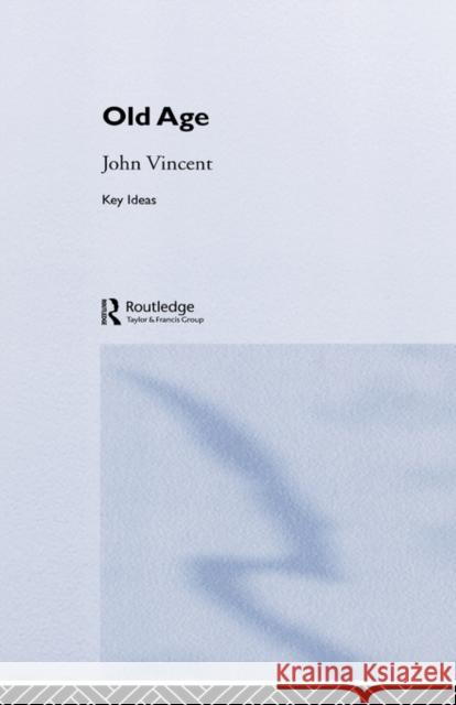Old Age John A. Vincent 9780415268226 Routledge