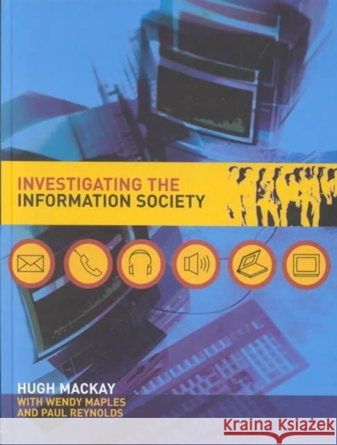 Investigating Information Society Paul Reynolds Hugh MacKay MacKay Hugh 9780415268318 Routledge