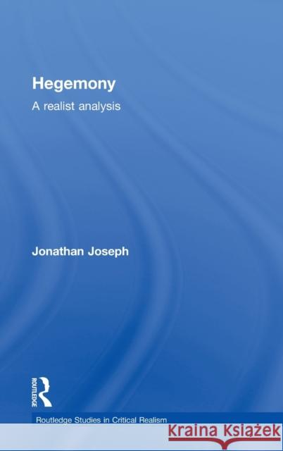 Hegemony: A Realist Analysis Joseph, Jonathan 9780415268363