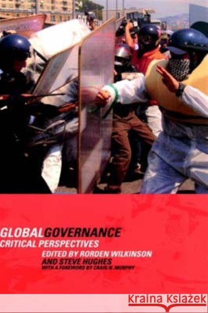 Global Governance: Critical Perspectives Hughes, Steve 9780415268370 Routledge