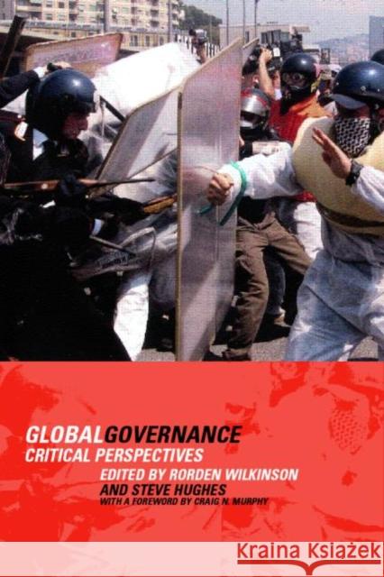 Global Governance: Critical Perspectives Hughes, Steve 9780415268387 Routledge