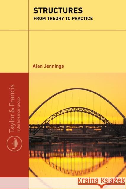 Structures: From Theory to Practice Jennings, Alan 9780415268431