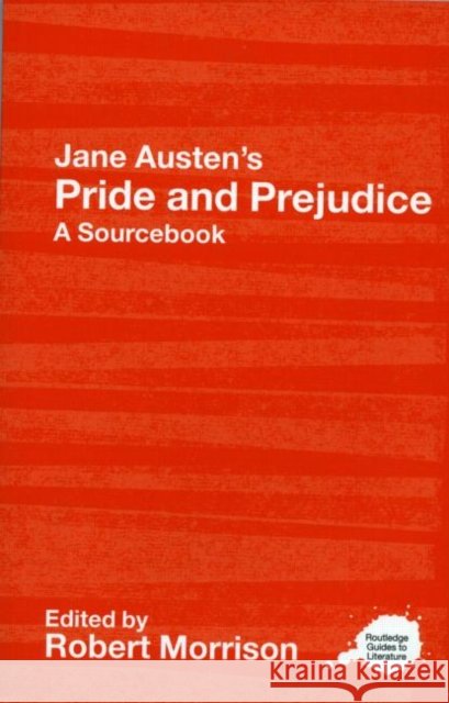 Jane Austen's Pride and Prejudice: A Routledge Study Guide and Sourcebook Morrison, Robert 9780415268509
