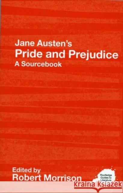 Jane Austen's Pride and Prejudice: A Routledge Study Guide and Sourcebook Morrison, Robert 9780415268509 0