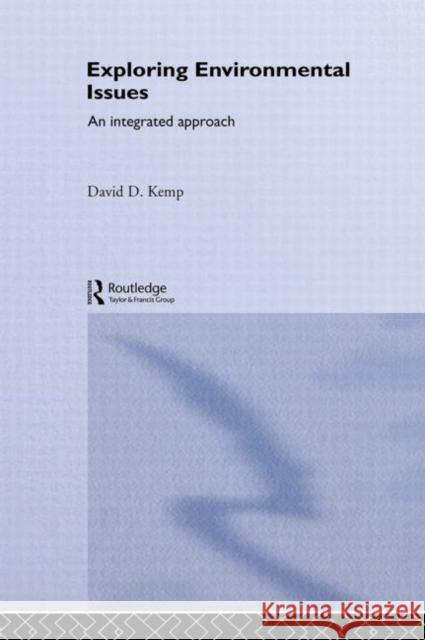 Exploring Environmental Issues : An Integrated Approach David D. Kemp D. Kem 9780415268639