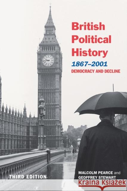 British Political History, 1867-2001 : Democracy and Decline Malcolm Pearce 9780415268707 Taylor & Francis Ltd