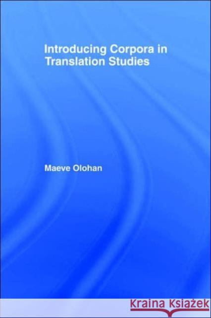 Introducing Corpora in Translation Studies Maeve Olohan 9780415268844 Routledge