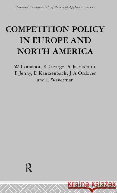 Competition Policy in Europe and North America: Economic Issues and Institutions Comanor, George W. 9780415269223 Taylor & Francis Group