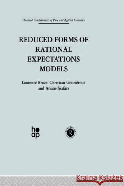 Reduced Forms of Rational Expectations Models Laurence Broze Christian Gourieroux Ariane Szafarz 9780415269261 Routledge