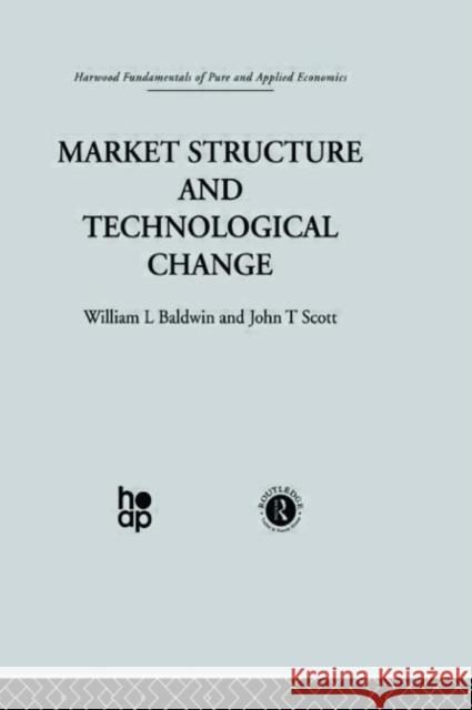 Market Structure and Technological Change William Lee Baldwin 9780415269339 Routledge