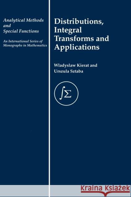 Distribution, Integral Transforms and Applications Wladyslaw Kierat Aleksandr Aleksandrovich Blok W. Kierat 9780415269582