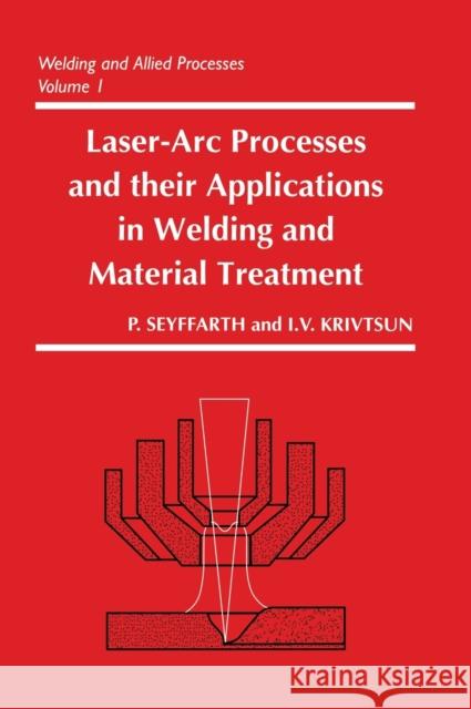 Laser-ARC Processes and Their Applications in Welding and Material Treatment Seyffarth, Peter 9780415269612