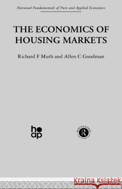 The Economics of Housing Markets Richard F. Muth Allen C. Goodman 9780415269742 Taylor & Francis Group