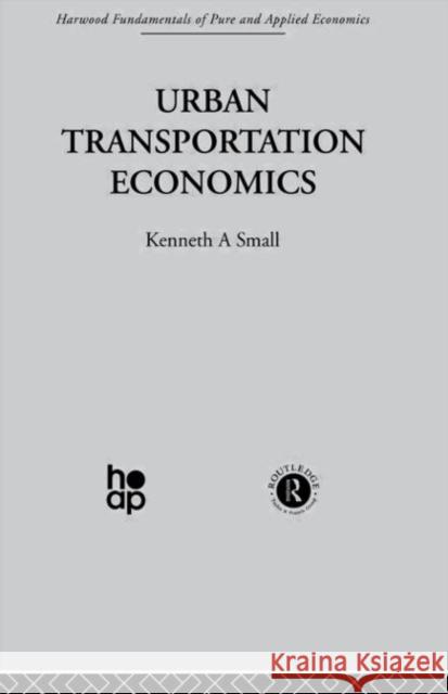 Urban Transportation Economics Kenneth A. Small 9780415269766