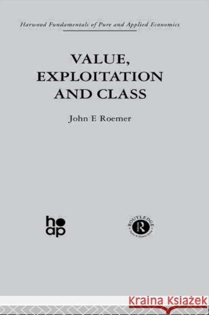 Value, Exploitation and Class John E. Roemer 9780415269858 Routledge