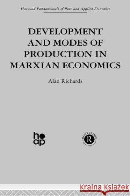 Development and Modes of Production in Marxian Economics: A Critical Evaluation Richards, A. 9780415269896 Taylor & Francis