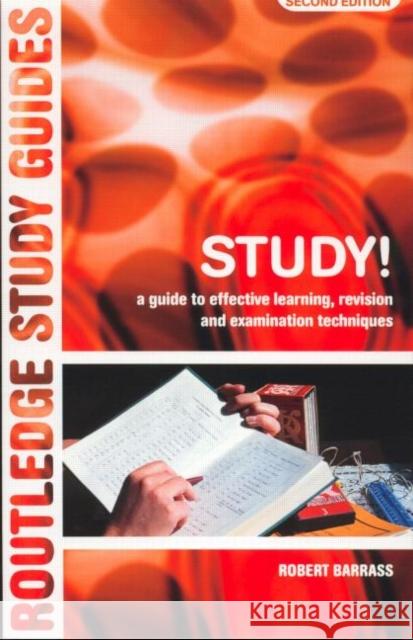 Study!: A Guide to Effective Learning, Revision and Examination Techniques Barrass, Robert 9780415269957 0