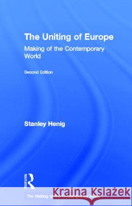 The Uniting of Europe : From Consolidation to Enlargement Stanley Henig 9780415270106
