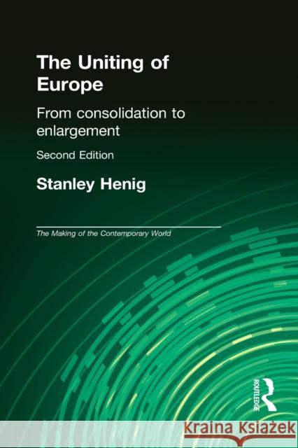 The Uniting of Europe: From Consolidation to Enlargement Henig, Stanley 9780415270113