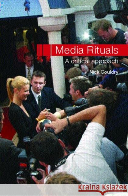 Media Rituals: A Critical Approach Couldry, Nick 9780415270151 Routledge