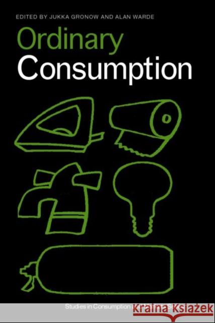 Ordinary Consumption Jukka Gronow 9780415270373 Routledge