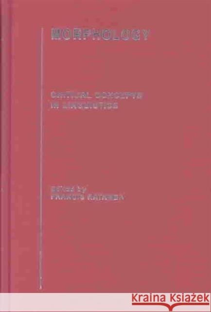 Morphology: Critical Concepts in Linguistics Katamba, Francis 9780415270786