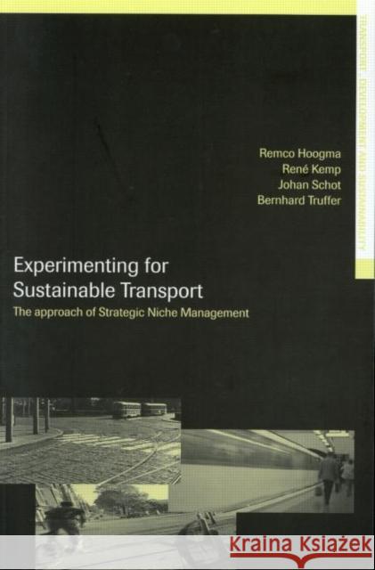Experimenting for Sustainable Transport: The Approach of Strategic Niche Management Hoogma, Remco 9780415271172 Sponpress