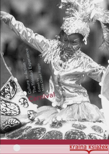 Carnival: Culture in Action - The Trinidad Experience Riggio, Milla Cozart 9780415271295 Routledge