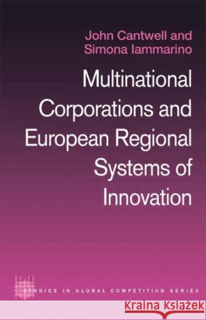 Multinational Corporations and European Regional Systems of Innovation John Cantwell Simona Iammarino 9780415271400 Routledge