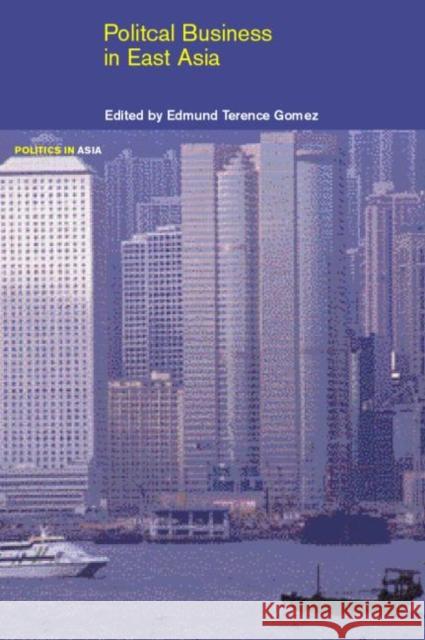 Political Business in East Asia Edmund Gomez Edmund Terence Gomez 9780415271493